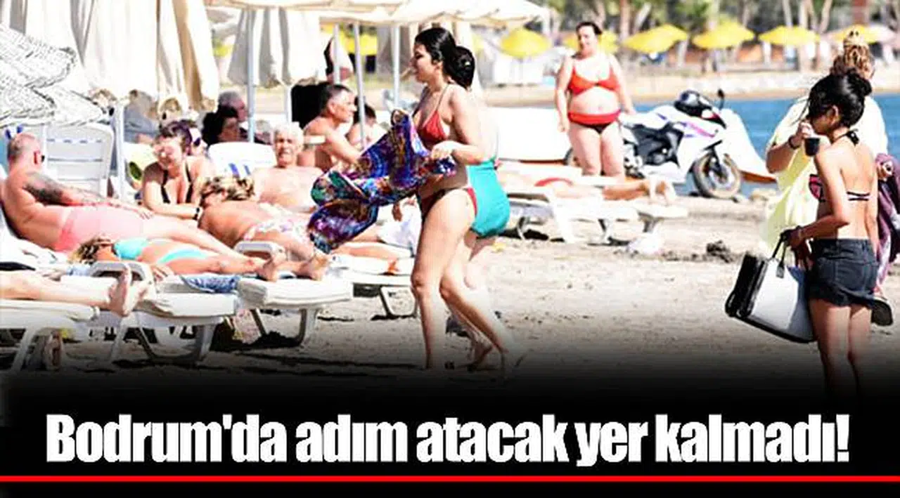 Bodrum'da adım atacak yer kalmadı! Akın akın geliyorlar