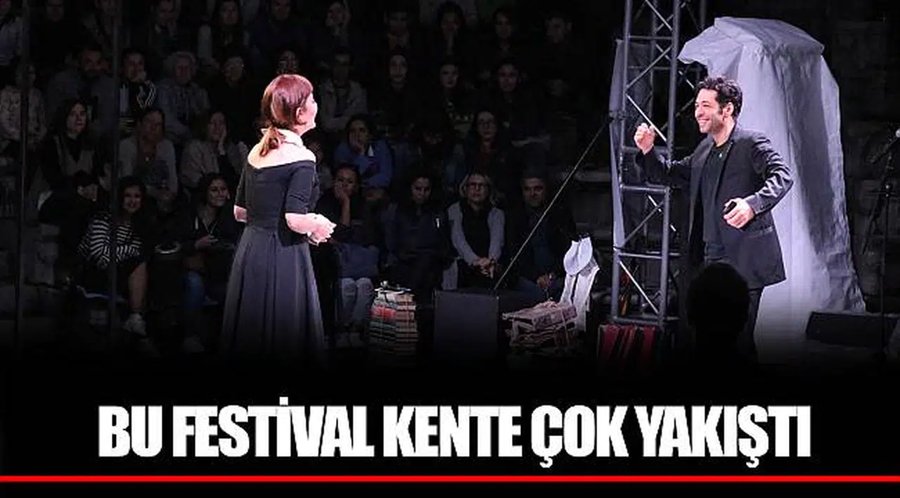 BU FESTİVAL KENTE ÇOK YAKIŞTI