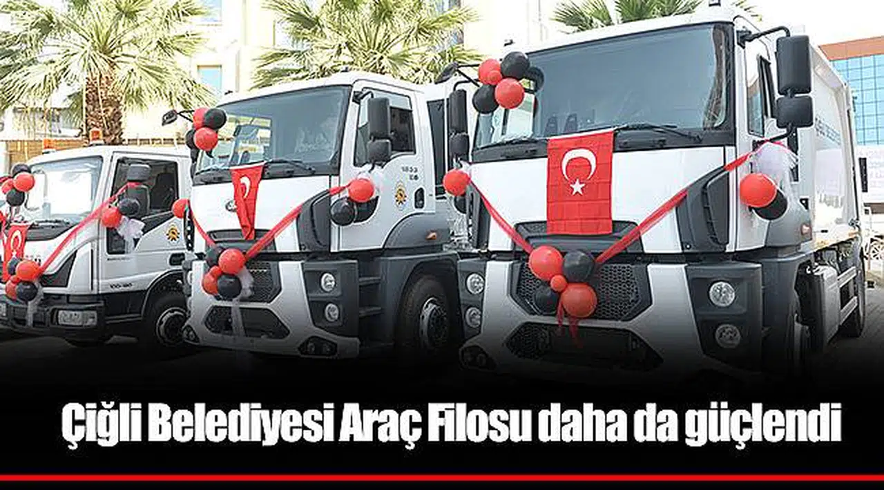 Çiğli Belediyesi Araç Filosu daha da güçlendi