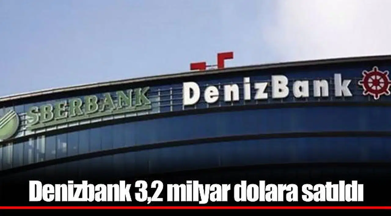 Denizbank 3,2 milyar dolara satıldı