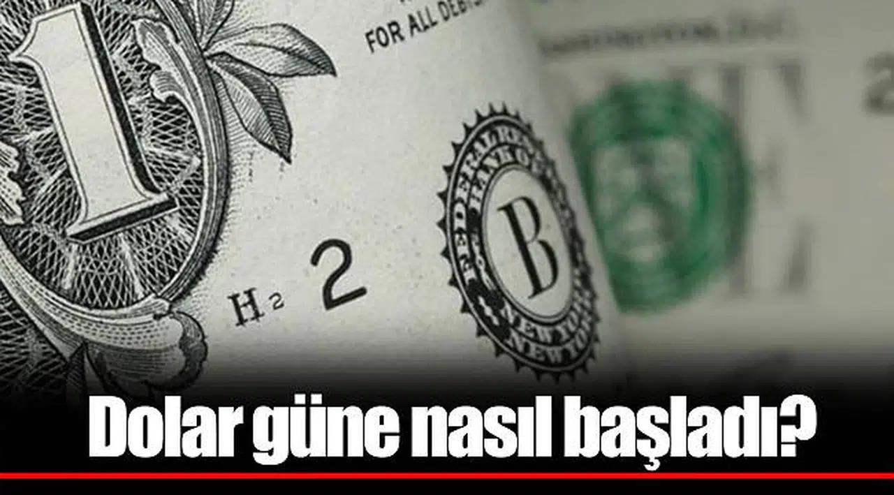 Dolar güne nasıl başladı?