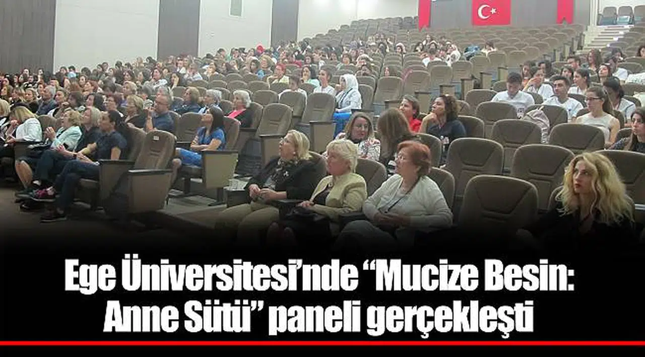 Ege Üniversitesi’nde “Mucize Besin: Anne Sütü” paneli gerçekleşti