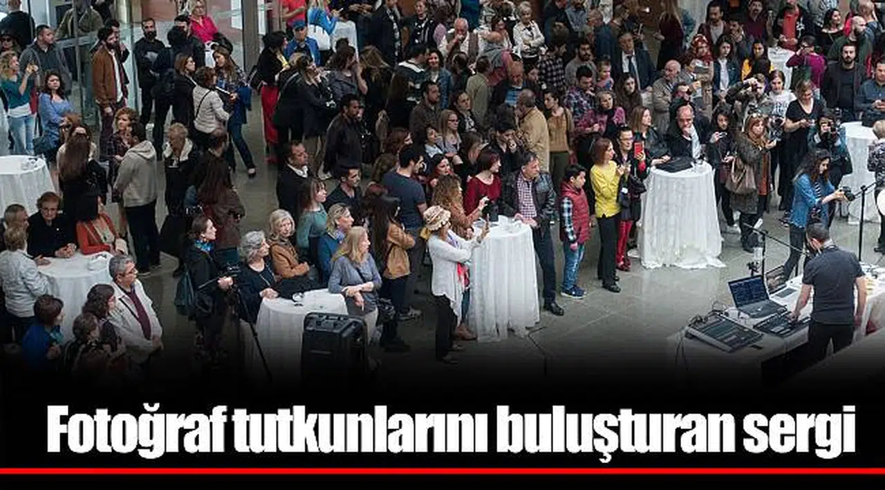 Fotoğraf tutkunlarını buluşturan sergi