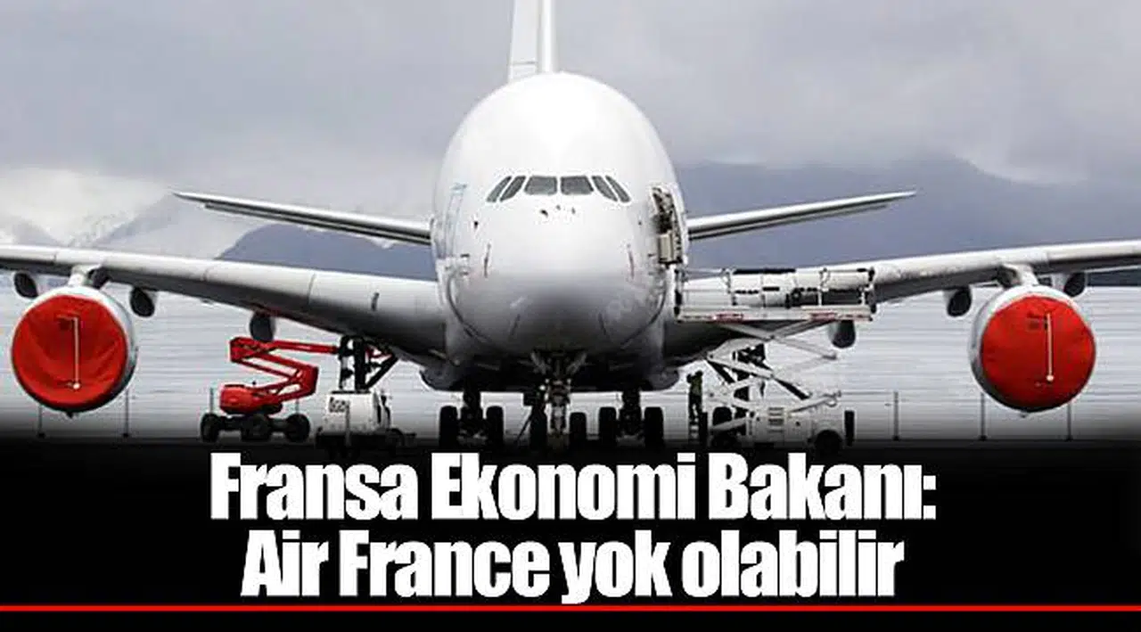 Fransa Ekonomi Bakanı: Air France yok olabilir