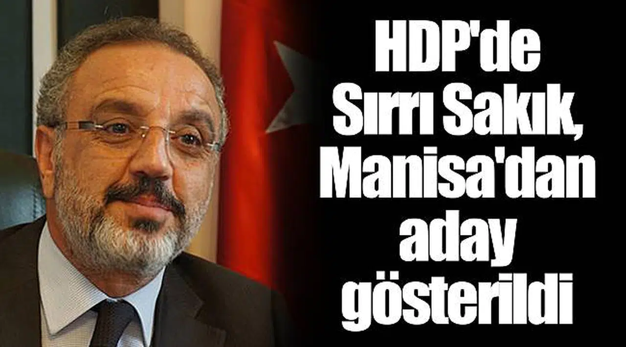 HDP'de Sırrı Sakık, Manisa'dan aday gösterildi