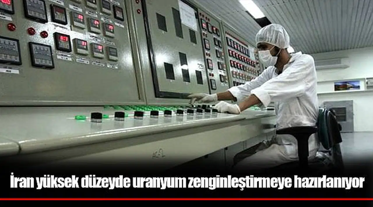 İran yüksek düzeyde uranyum zenginleştirmeye hazırlanıyor