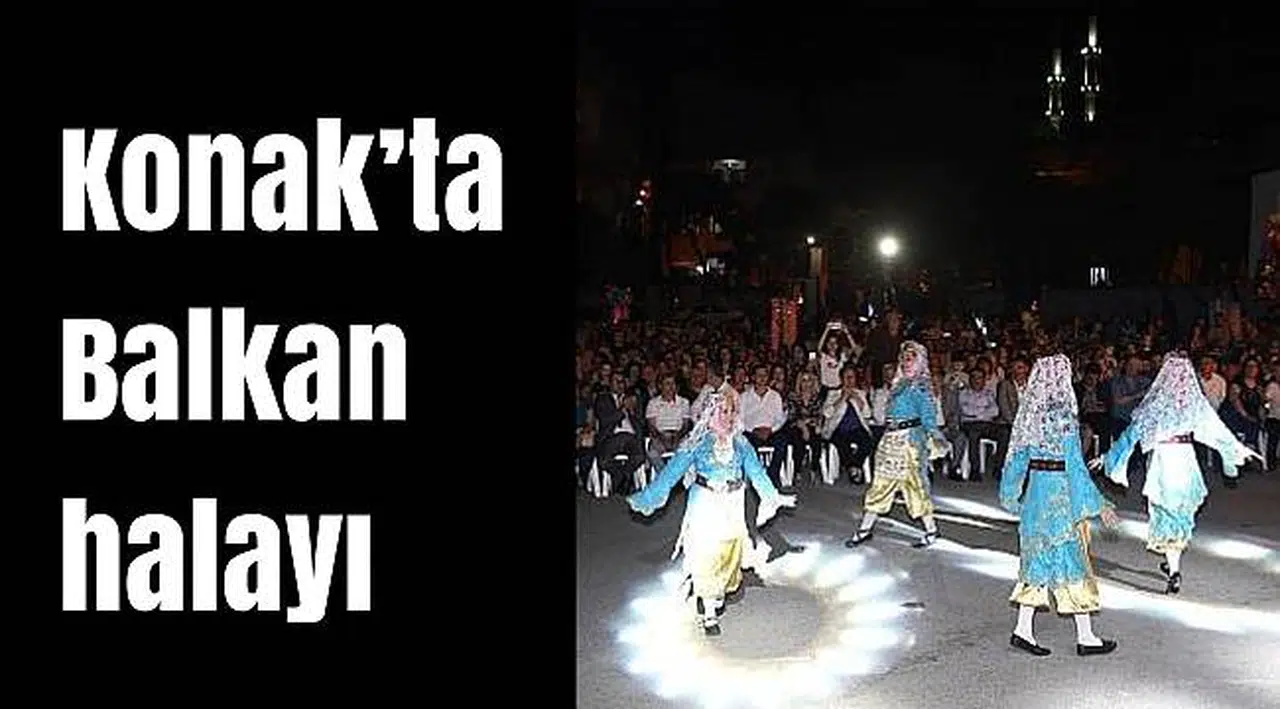 Konak'ta Balkan halayı