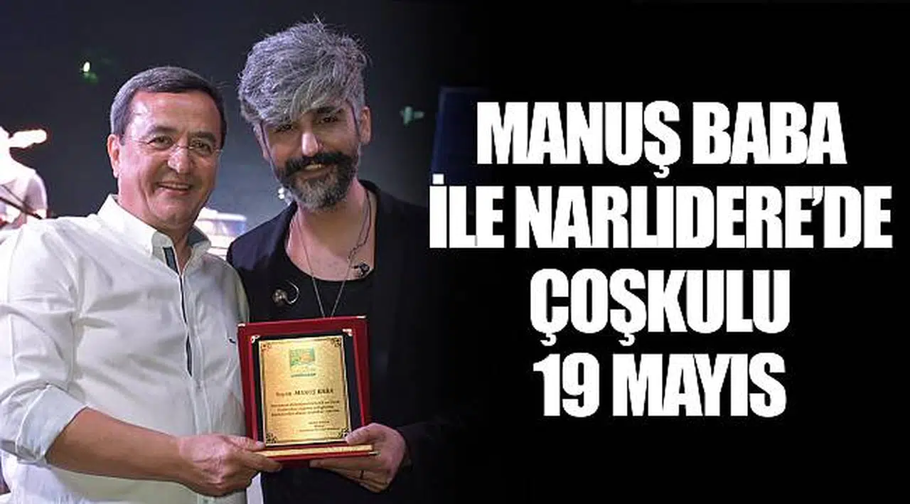 MANUŞ BABA İLE NARLIDERE’DE ÇOŞKULU 19 MAYIS