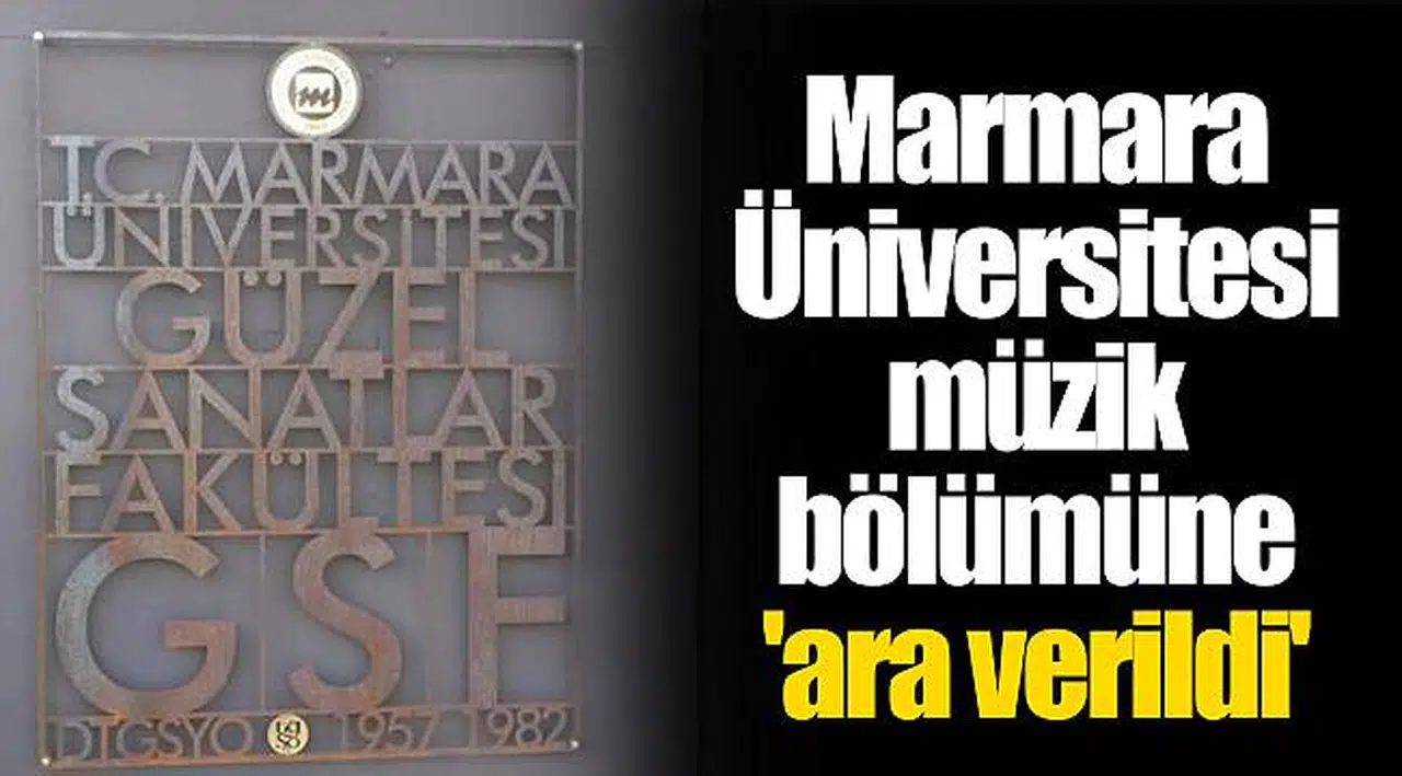 Marmara Üniversitesi müzik bölümüne 'ara verildi'