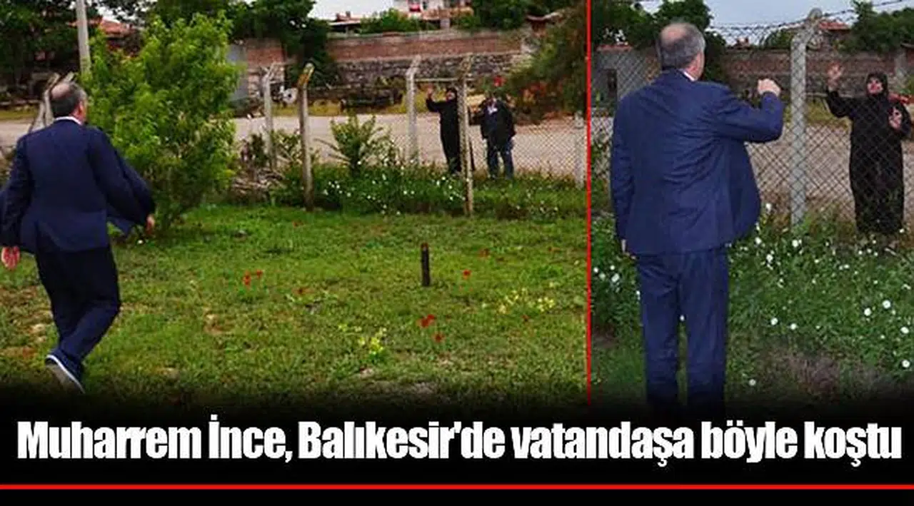 Muharrem İnce, Balıkesir'de vatandaşa böyle koştu
