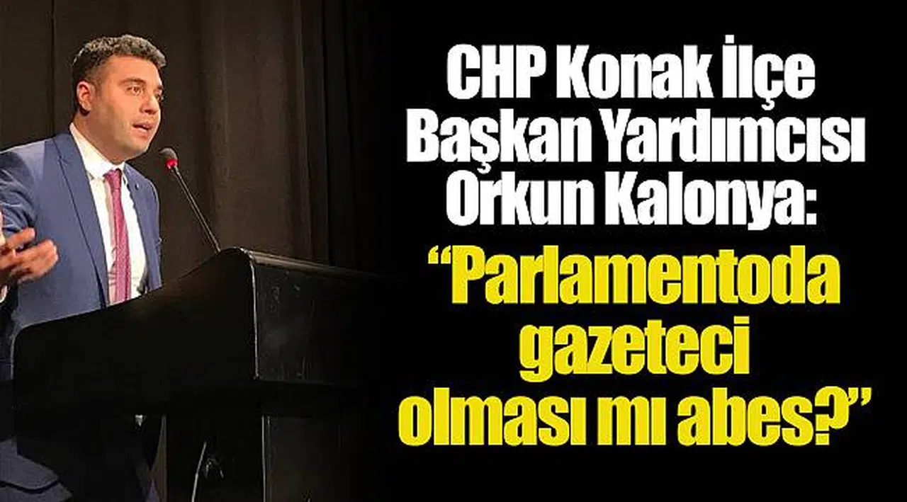 "Parlamentoda gazeteci olması mı abes?"