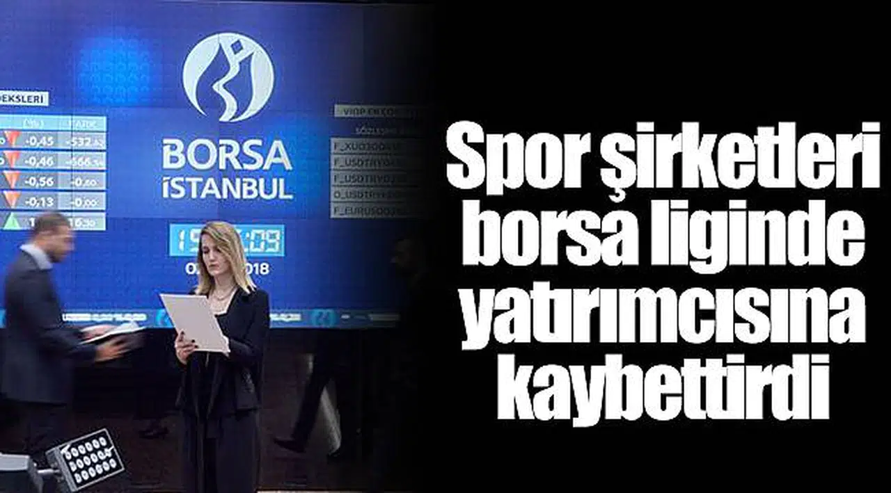 Spor şirketleri borsa liginde yatırımcısına kaybettirdi