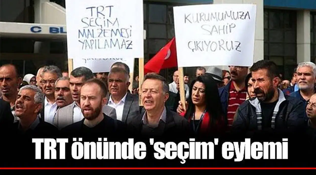 TRT önünde 'seçim' eylemi
