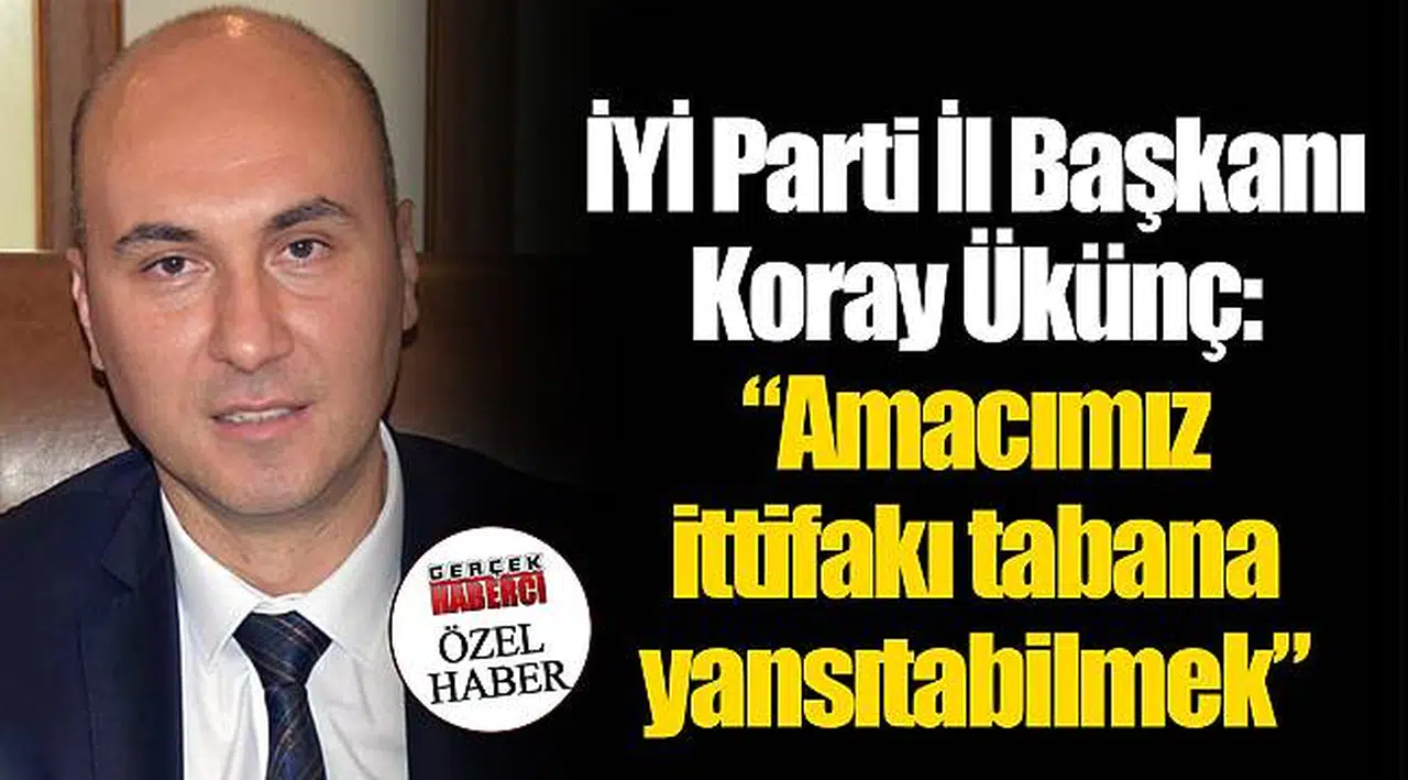 Ükünç: Amacımız ittifakı tabana yansıtabilmek