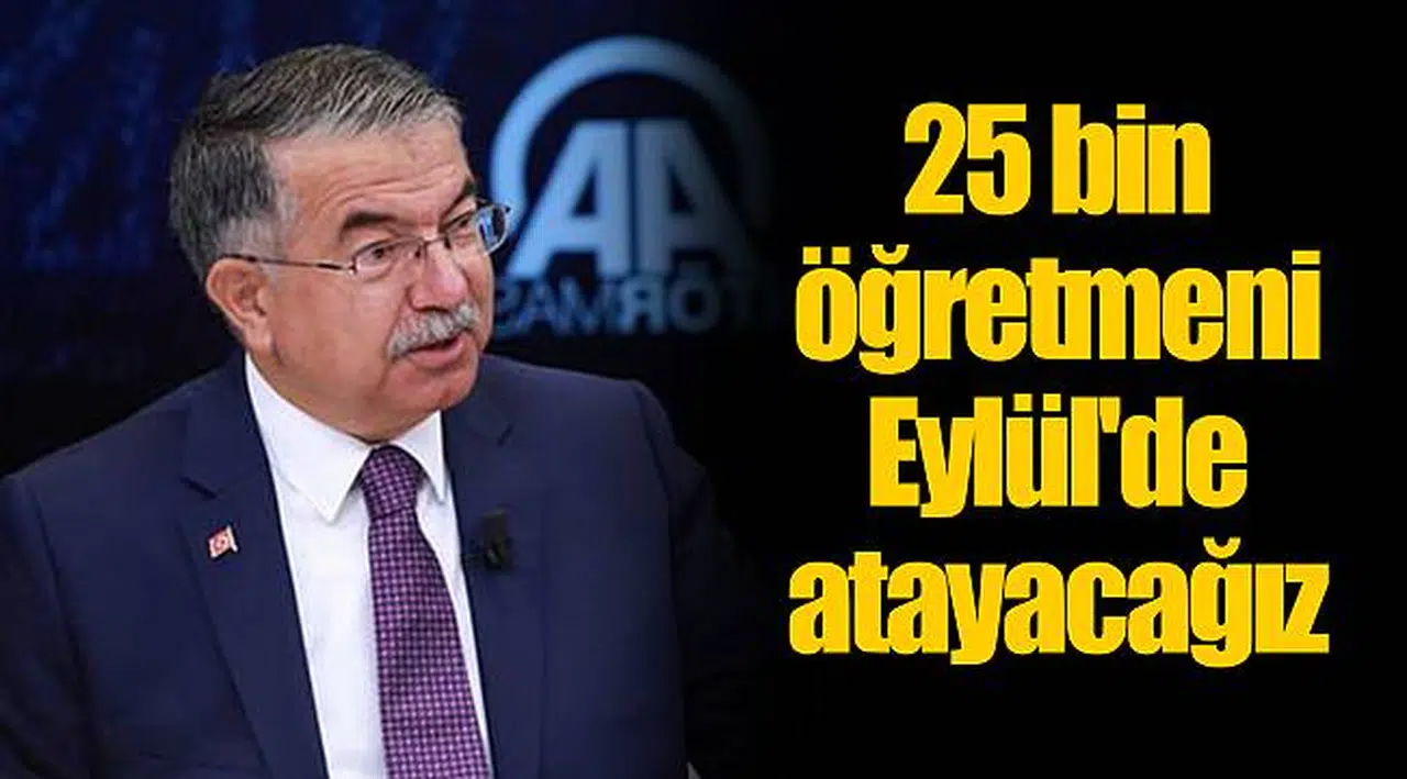 25 bin öğretmeni Eylül'de atayacağız