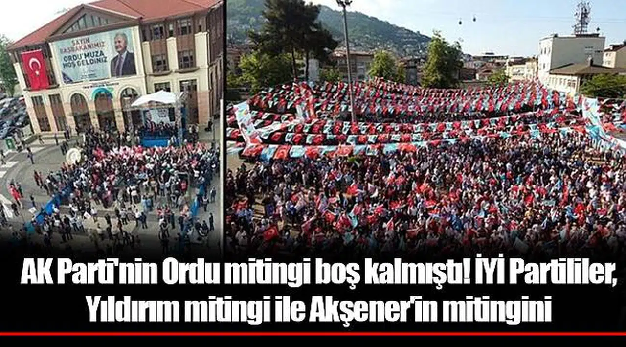 AK Parti'nin Ordu mitingi boş kalmıştı! İYİ Partililer, Yıldırım mitingi ile Akşener'in mitingini karşılaştırdı