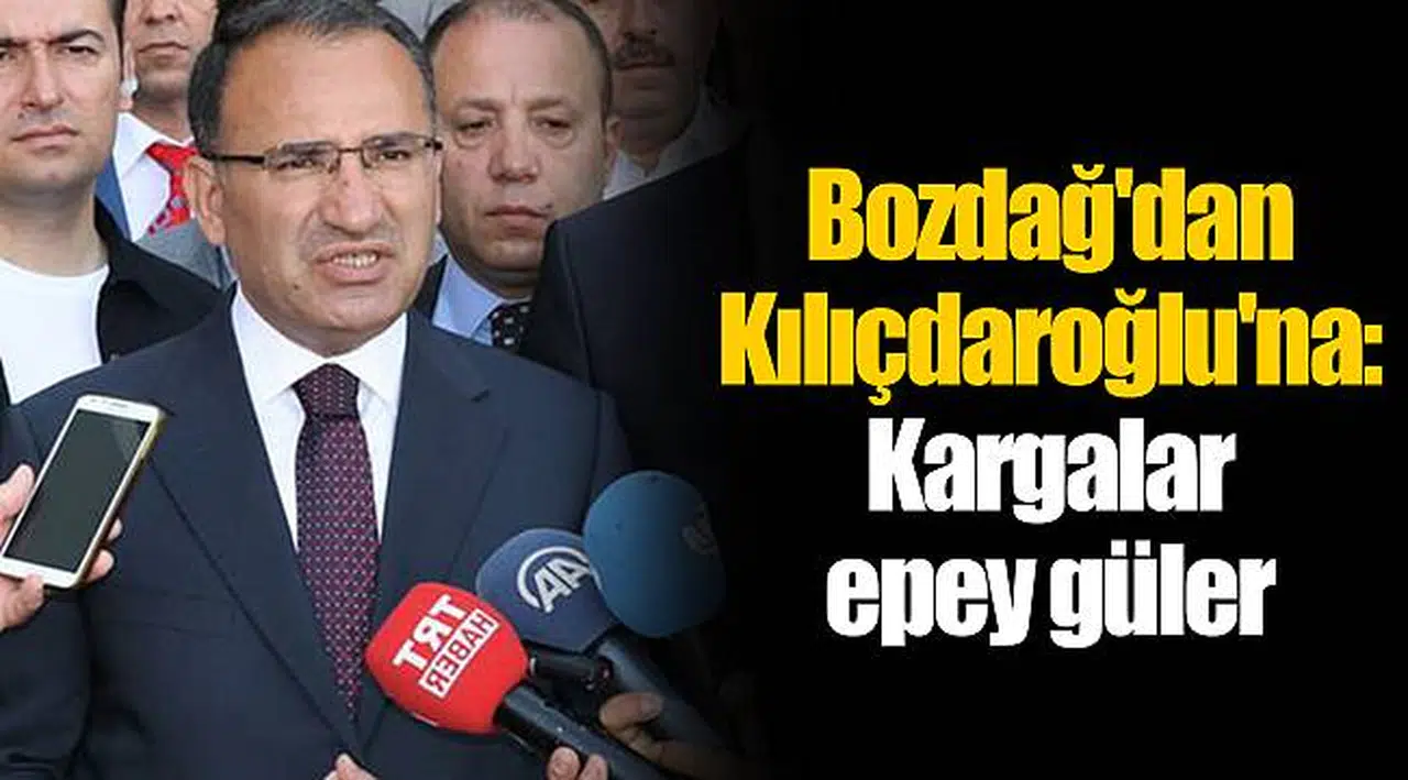 Bozdağ'dan Kılıçdaroğlu'na: Kargalar epey güler