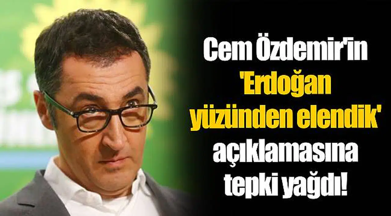 Cem Özdemir'in 'Erdoğan yüzünden elendik' açıklamasına tepki yağdı!