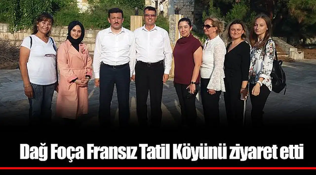 Dağ Foça Fransız Tatil Köyünü ziyaret etti