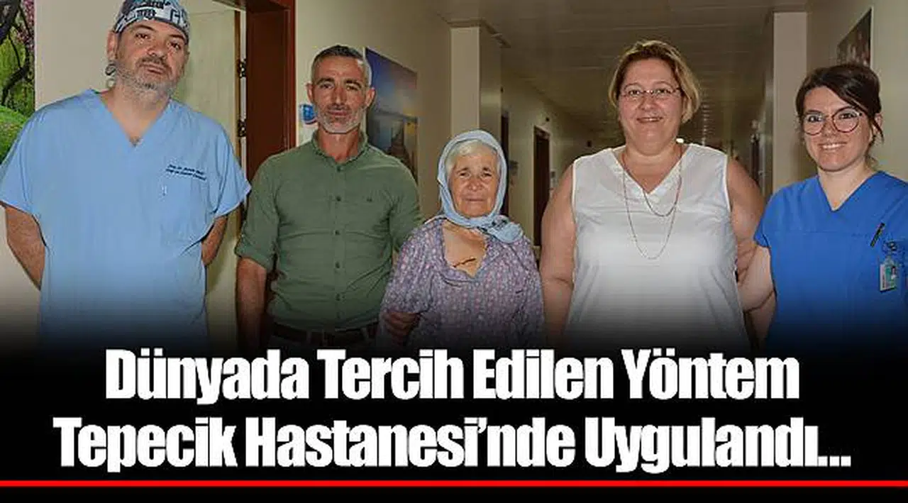 Dünyada Tercih Edilen Yöntem Tepecik Hastanesi’nde Uygulandı…
