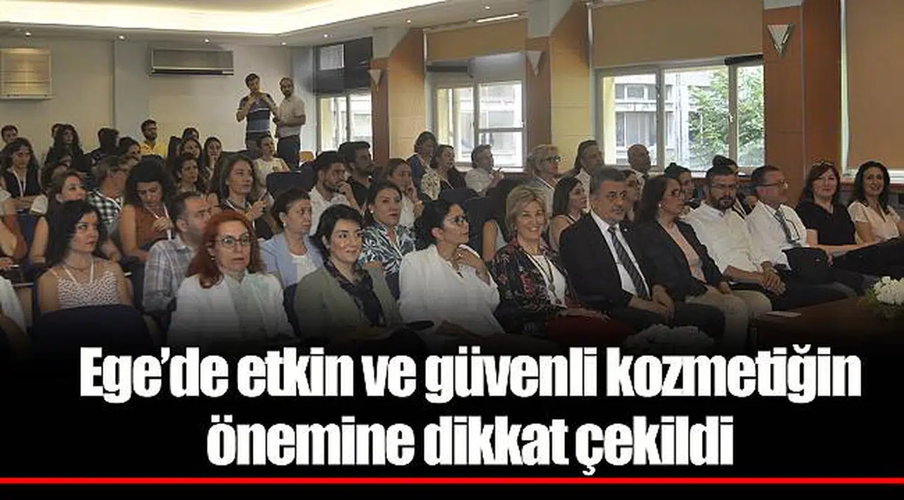 Ege’de etkin ve güvenli kozmetiğin önemine dikkat çekildi