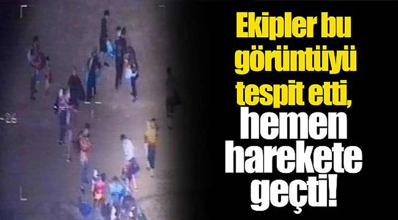 Ekipler bu görüntüyü tespit etti, hemen harekete geçti!