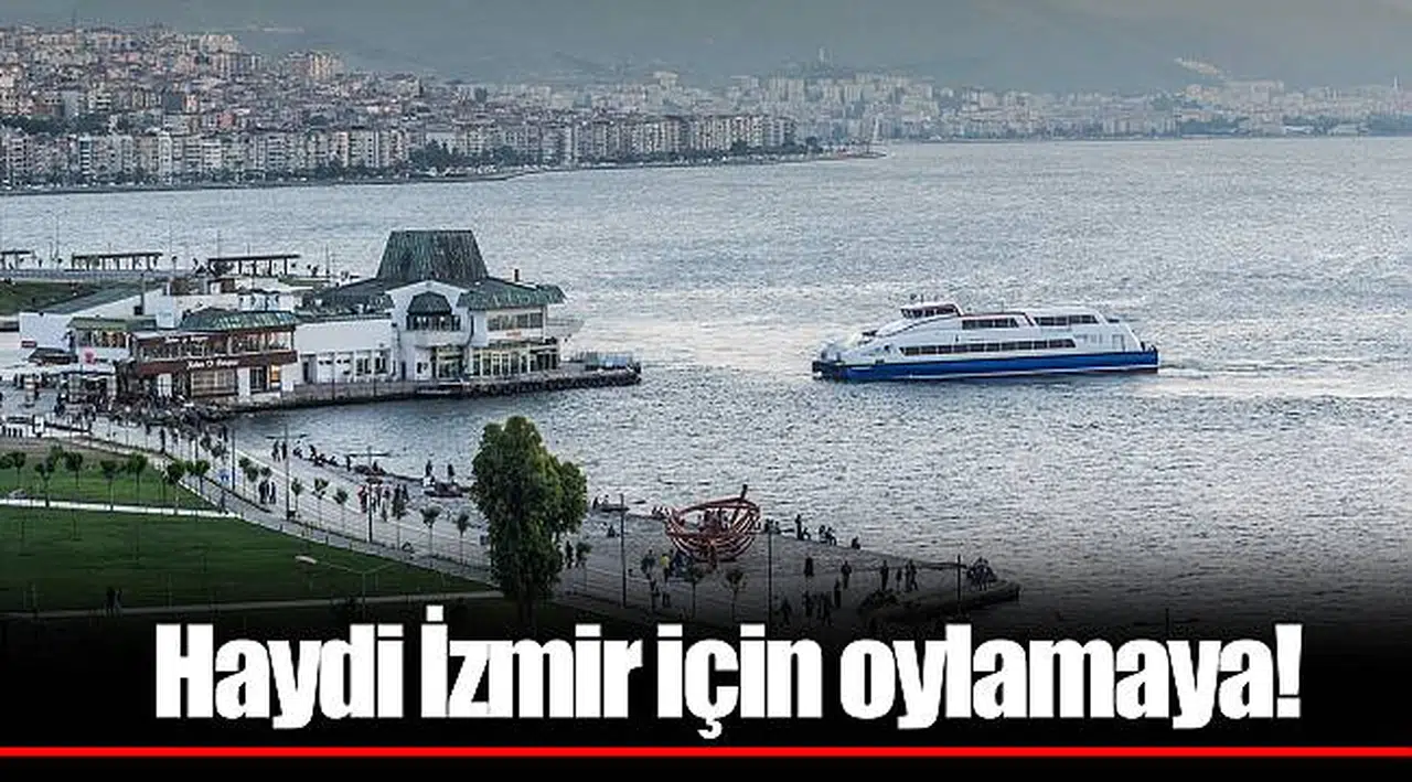 Haydi İzmir için oylamaya!
