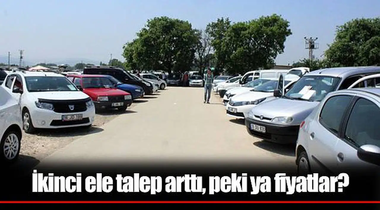 İkinci ele talep arttı, peki ya fiyatlar?
