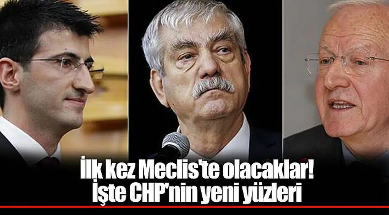 İlk kez Meclis'te olacaklar! İşte CHP'nin yeni yüzleri