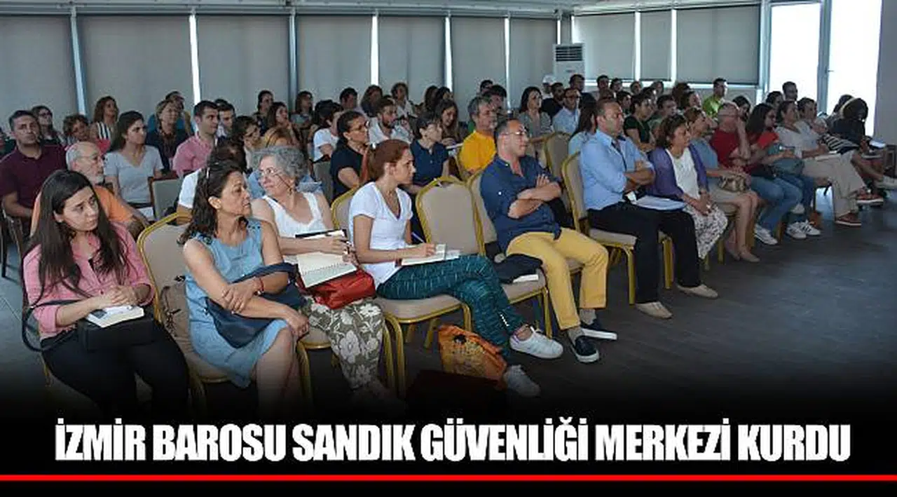İZMİR BAROSU SANDIK GÜVENLİĞİ MERKEZİ KURDU