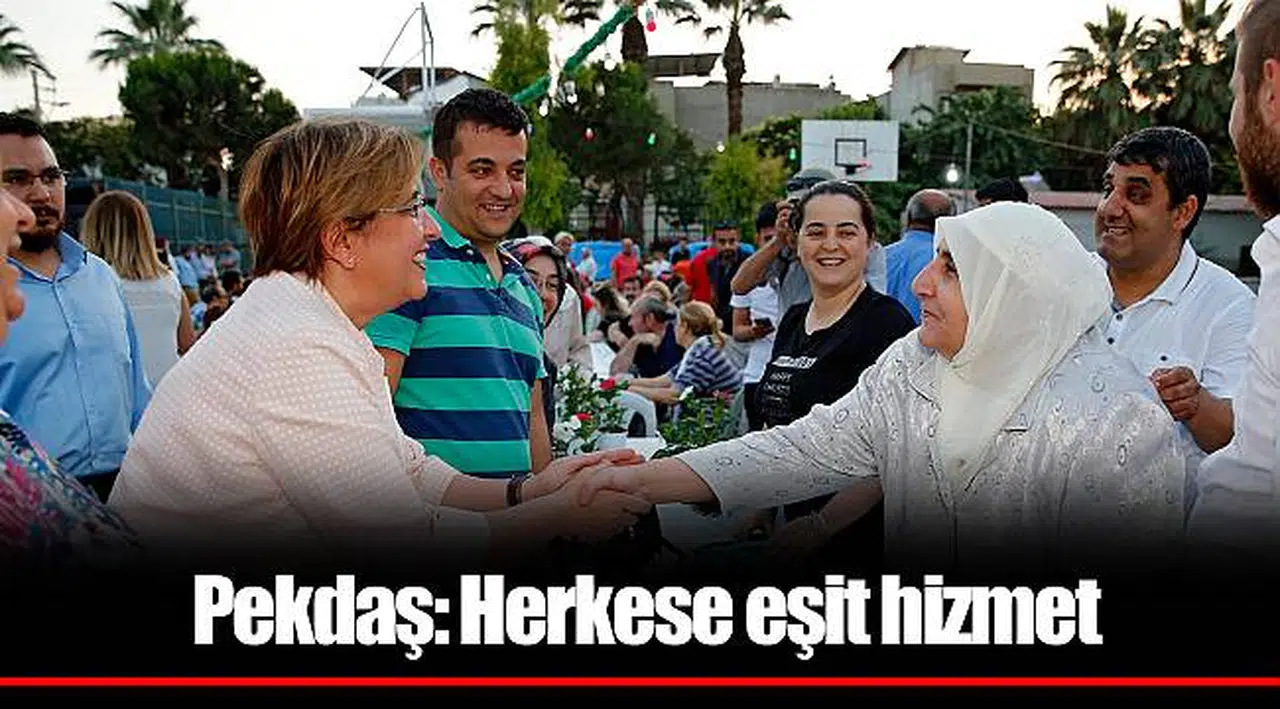 Pekdaş: Herkese eşit hizmet