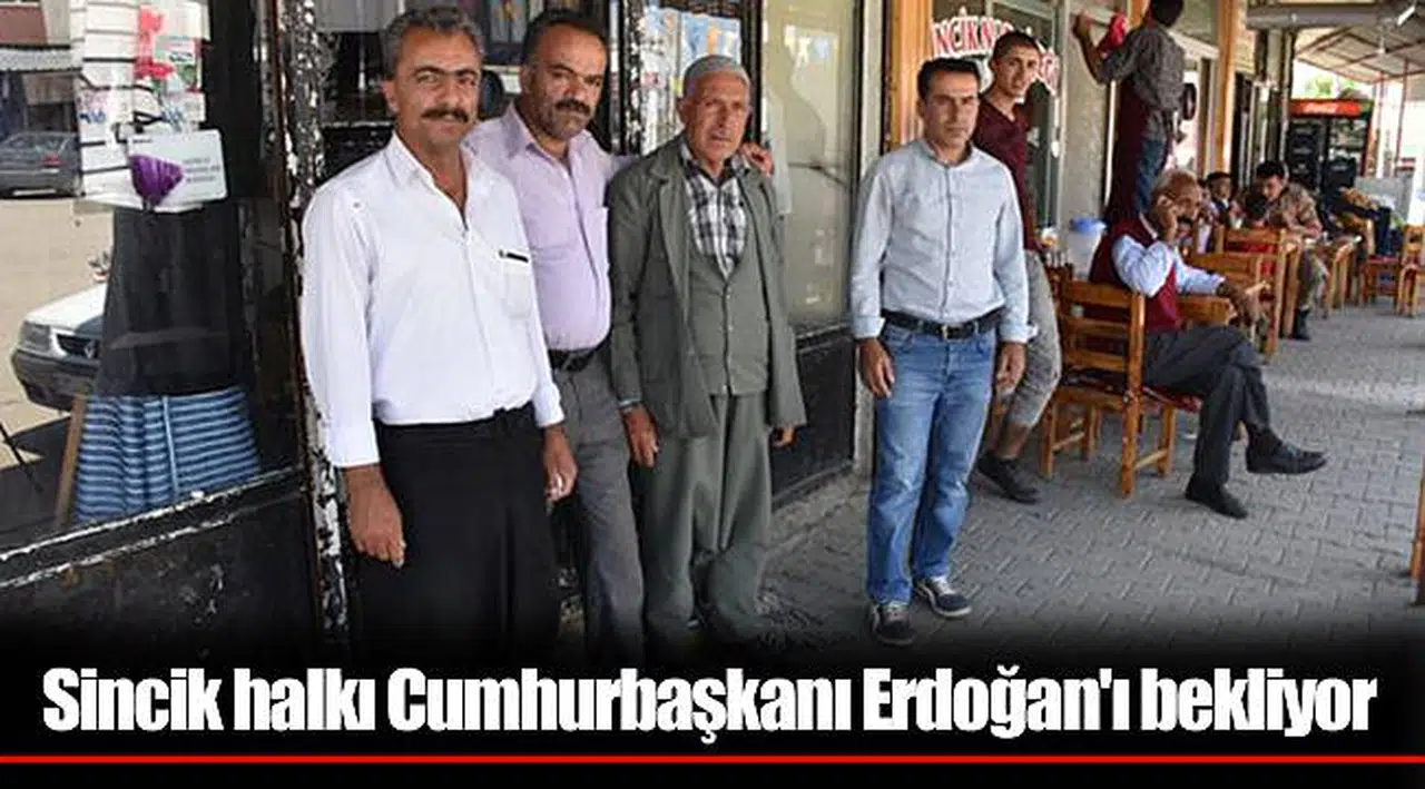 Sincik halkı Cumhurbaşkanı Erdoğan'ı bekliyor