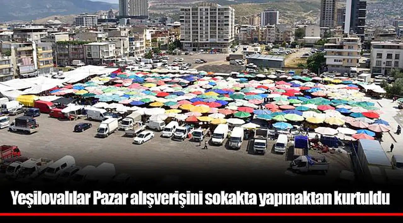 Yeşilovalılar Pazar alışverişini sokakta yapmaktan kurtuldu