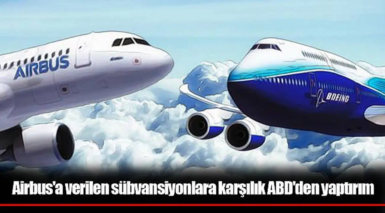 Airbus'a verilen sübvansiyonlara karşılık ABD'den yaptırım