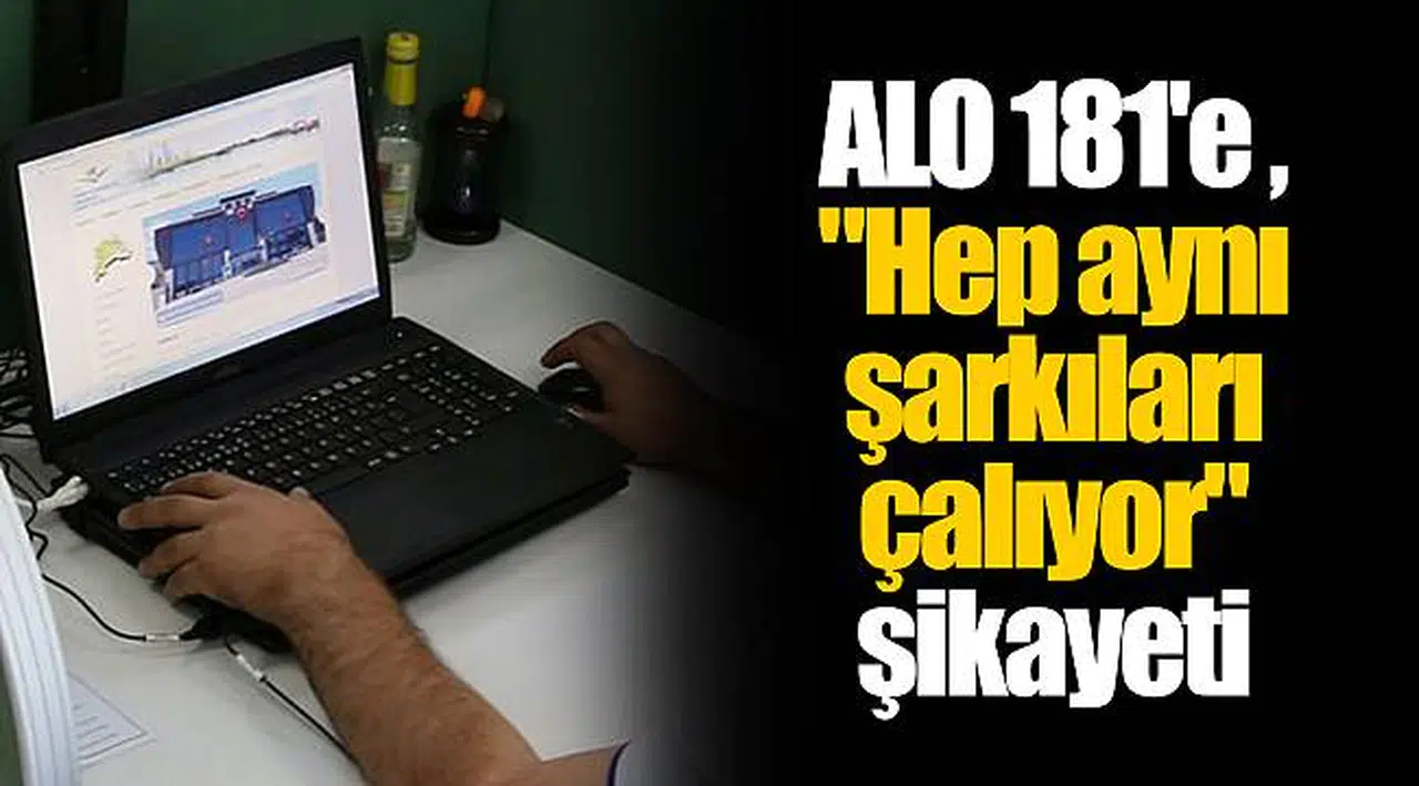 ALO 181'e "Hep aynı şarkıları çalıyor" şikayeti