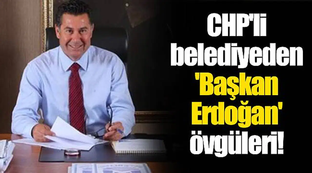 CHP'li belediyeden 'Başkan Erdoğan' övgüleri!