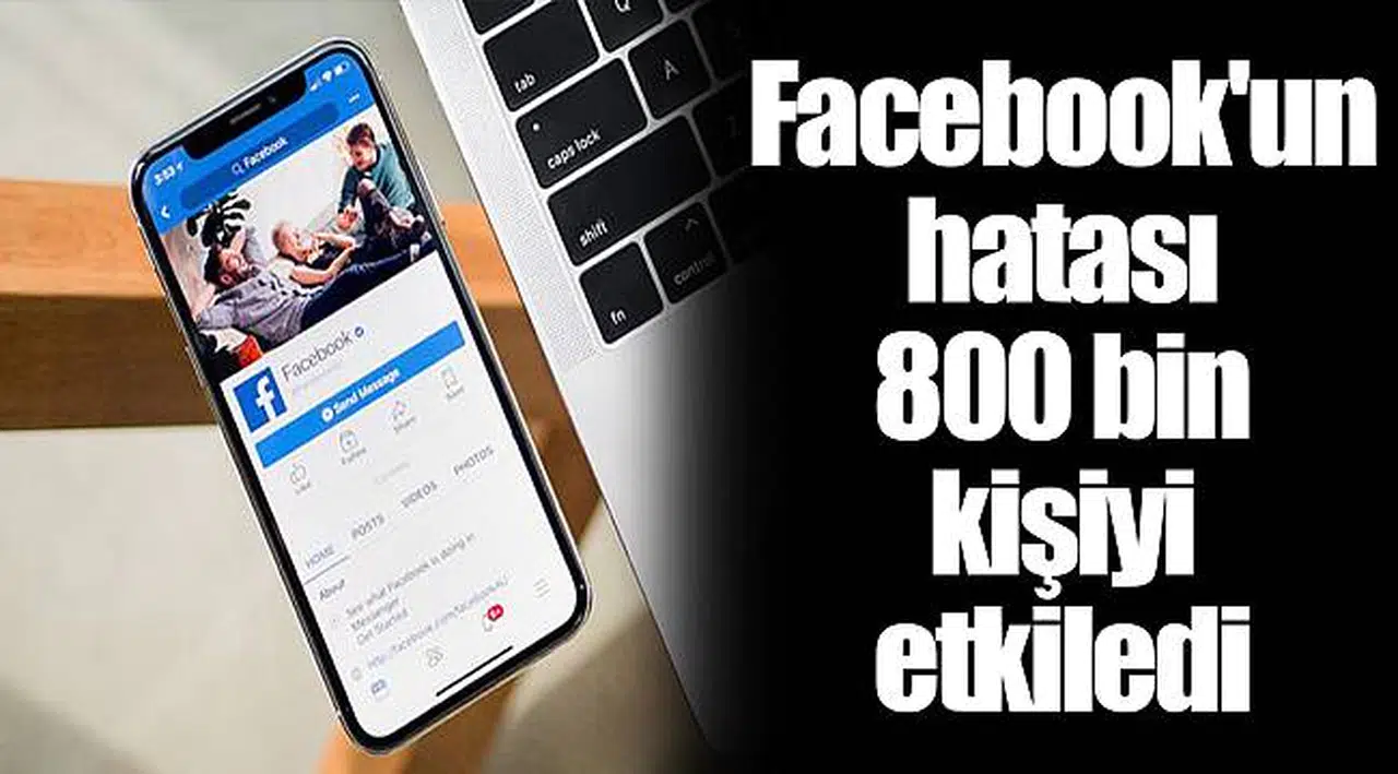 Facebook'un hatası 800 bin kişiyi etkiledi