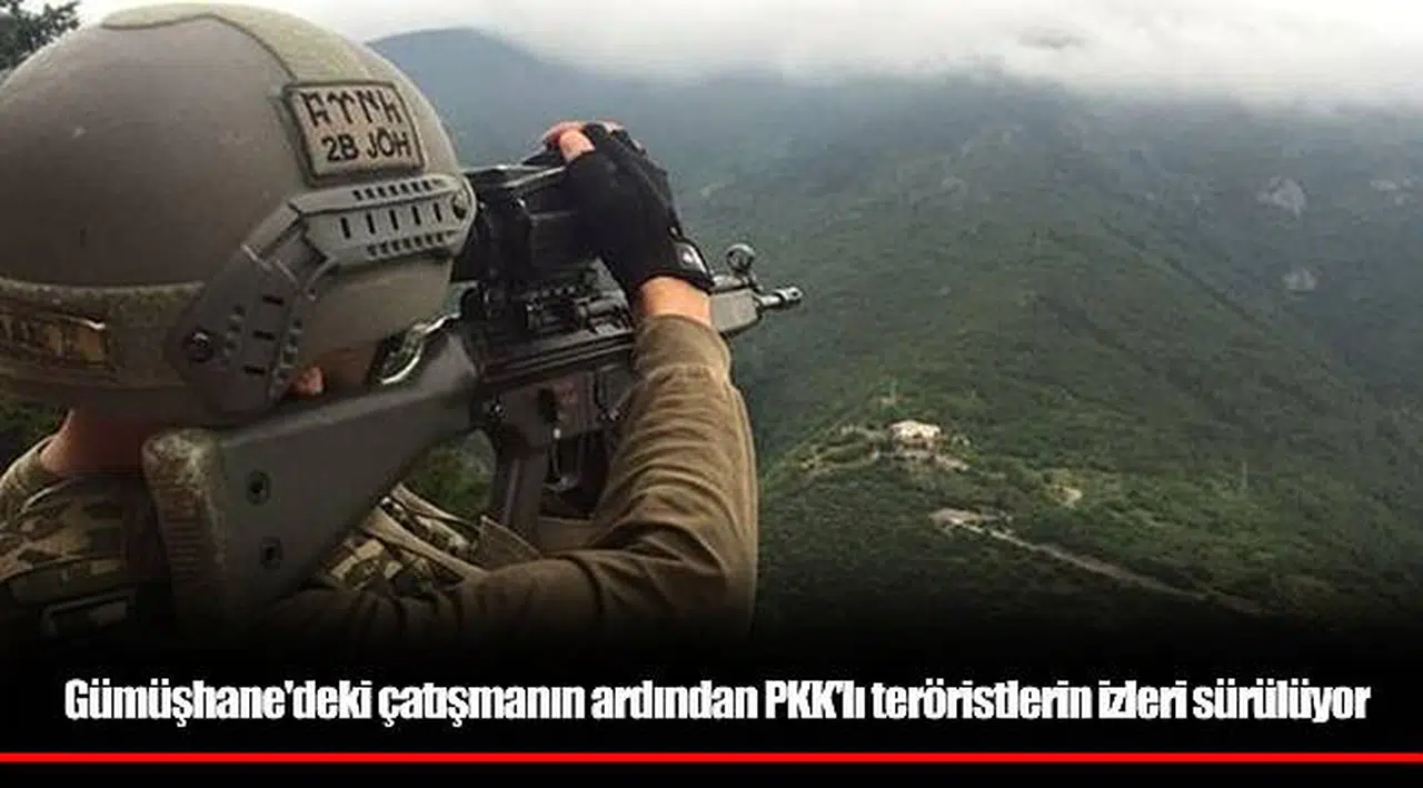 Gümüşhane'deki çatışmanın ardından PKK'lı teröristlerin izleri sürülüyor