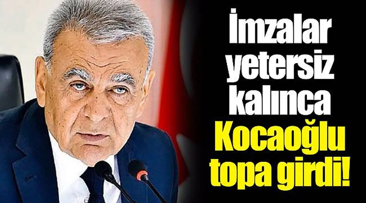 İmzalar yetersiz kalınca Kocaoğlu topa girdi!