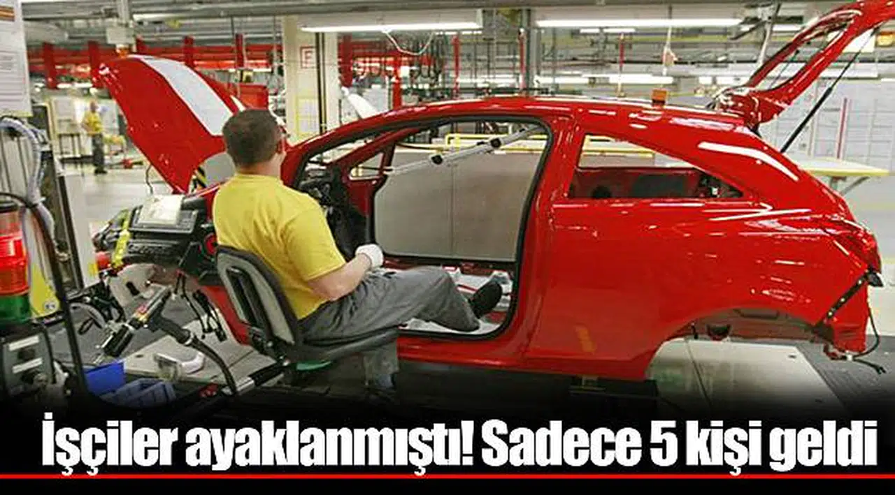 İşçiler ayaklanmıştı! Sadece 5 kişi geldi