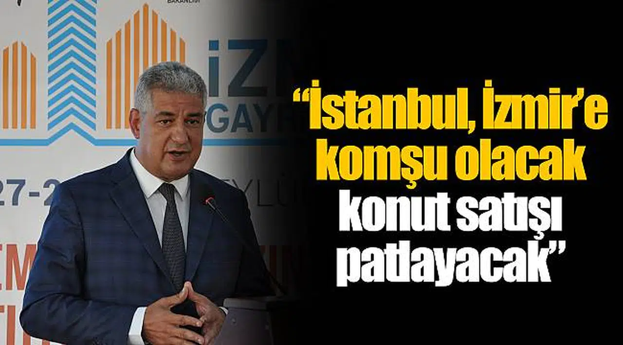 “İstanbul, İzmir’e komşu olacak konut satışı patlayacak”