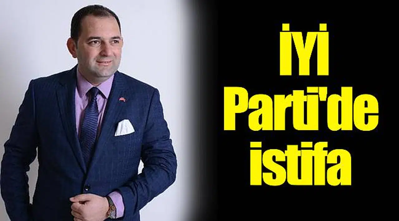 İYİ Parti'de istifa