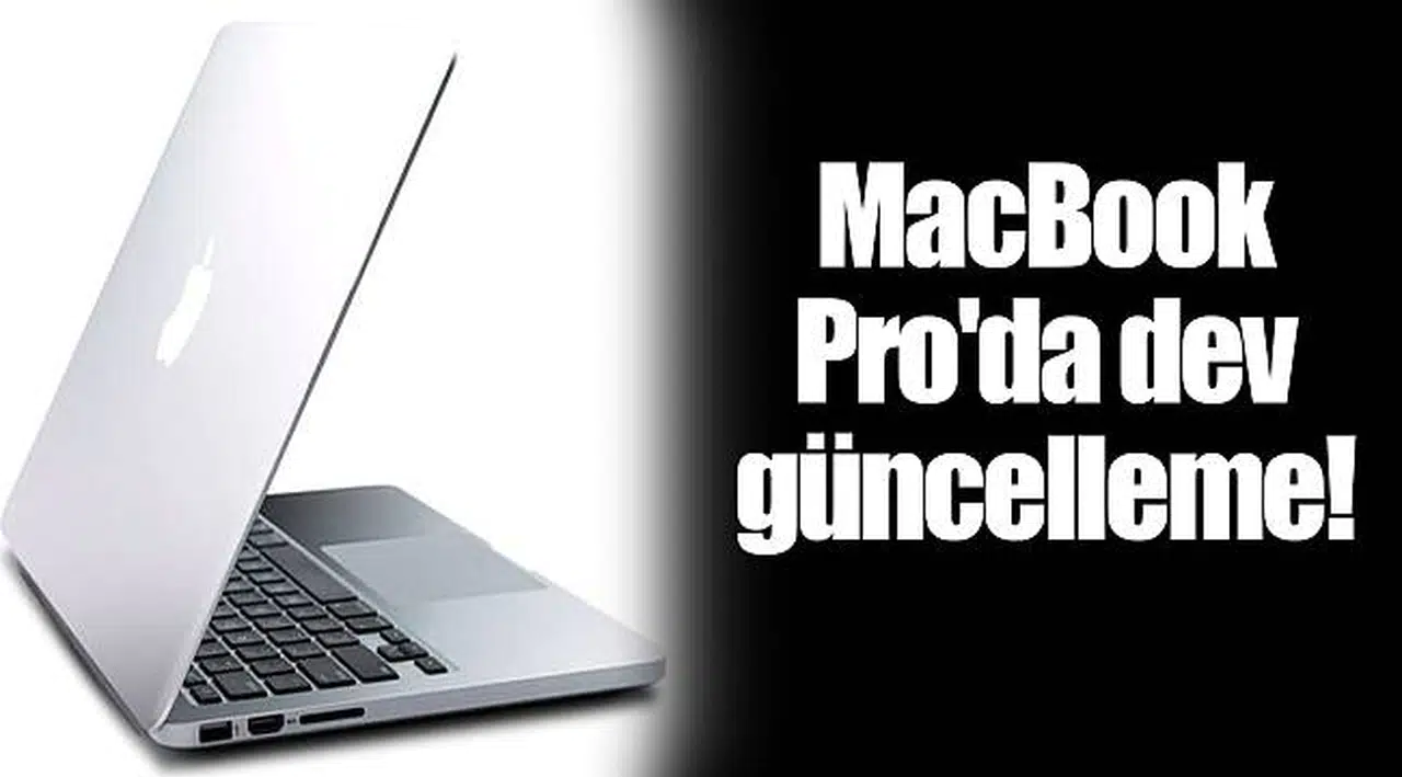 MacBook Pro'da dev güncelleme!