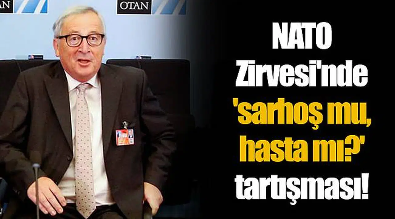 NATO Zirvesi'nde 'sarhoş mu, hasta mı?' tartışması!