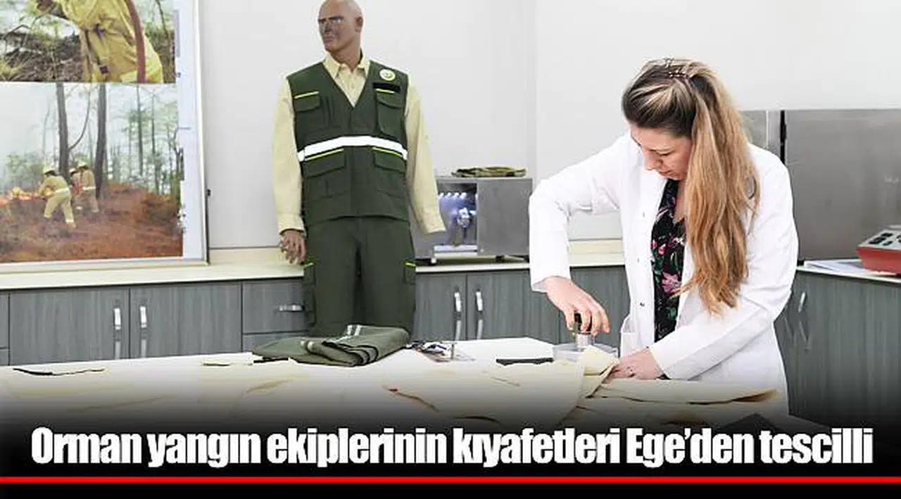 Orman yangın ekiplerinin kıyafetleri Ege’den tescilli
