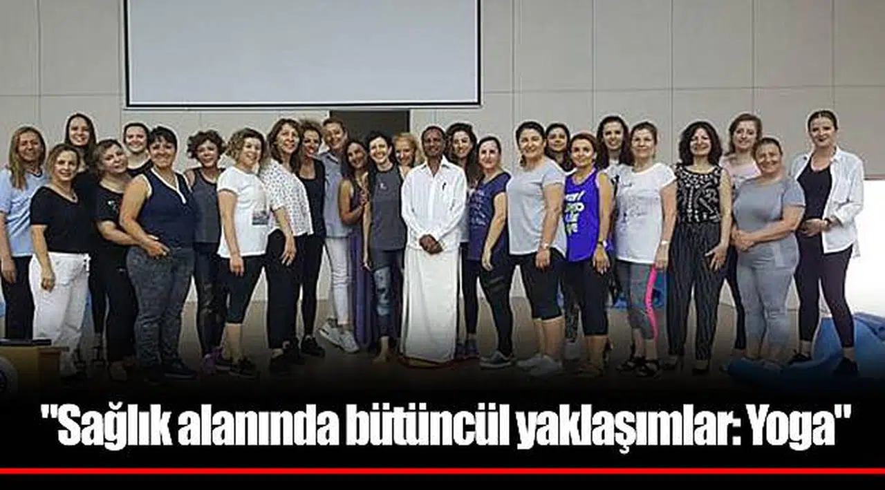 "Sağlık alanında bütüncül yaklaşımlar: Yoga"
