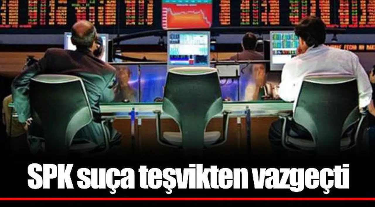 SPK suça teşvikten vazgeçti