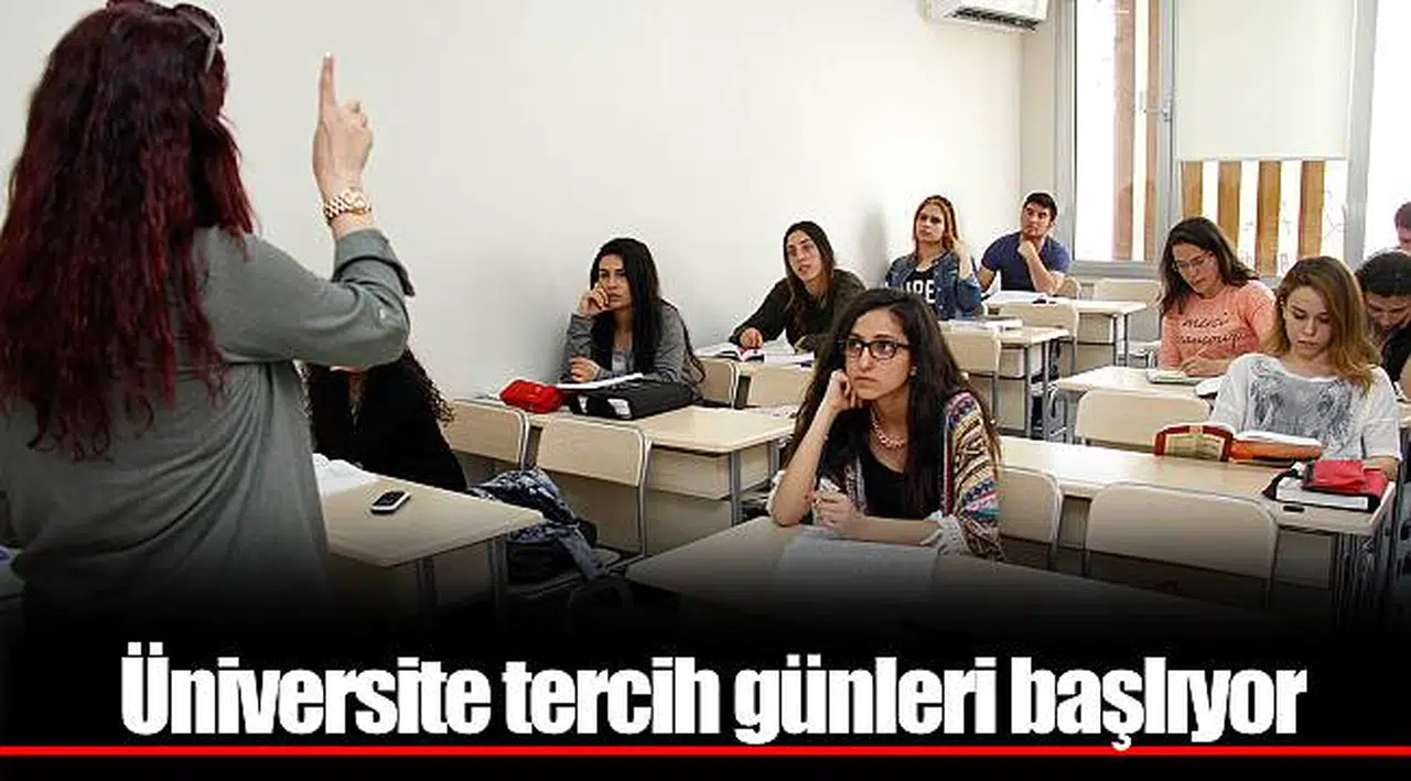 Üniversite tercih günleri başlıyor