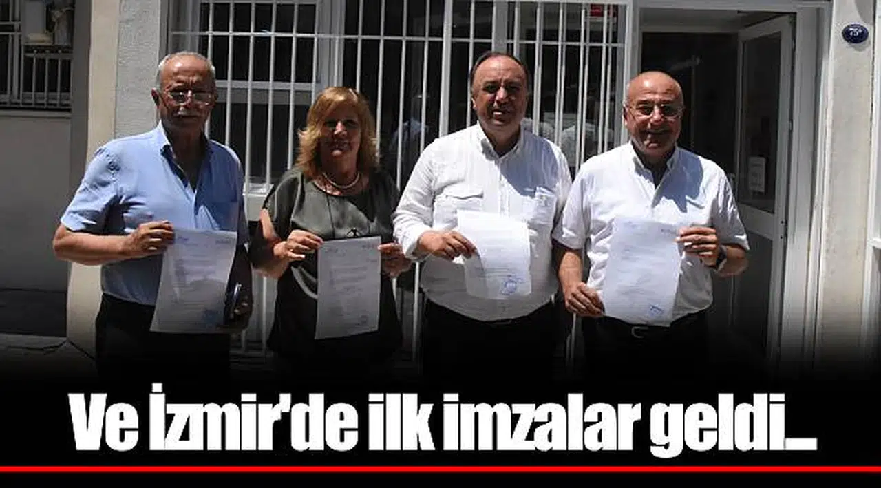 Ve İzmir'de ilk imzalar geldi...
