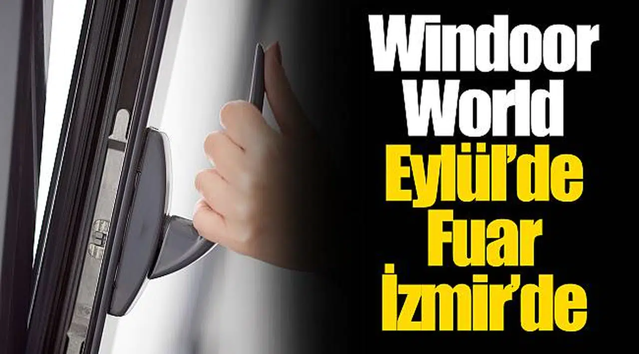 Windoor World Eylül’de Fuar İzmir’de